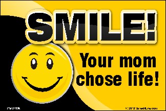 Smile! Your Mom Chose Life! (Smiley) 36x54 Vinyl Poster